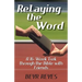 Relaying the Word: A 16-Week Trek through the Bible with Friends