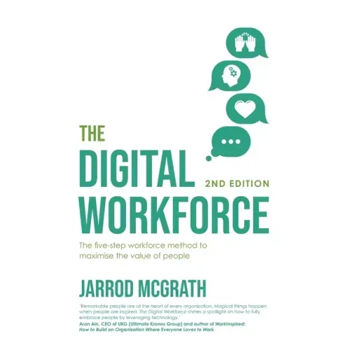The Digital Workforce 2nd Edition: The five-step workforce method to maximise the value of people