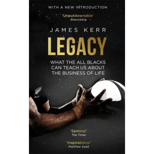 Legacy: What the All Blacks Can Teach Us about the Business of Life