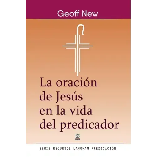 La Oración de Jesús En La Vida del Predicador