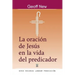 La Oración de Jesús En La Vida del Predicador