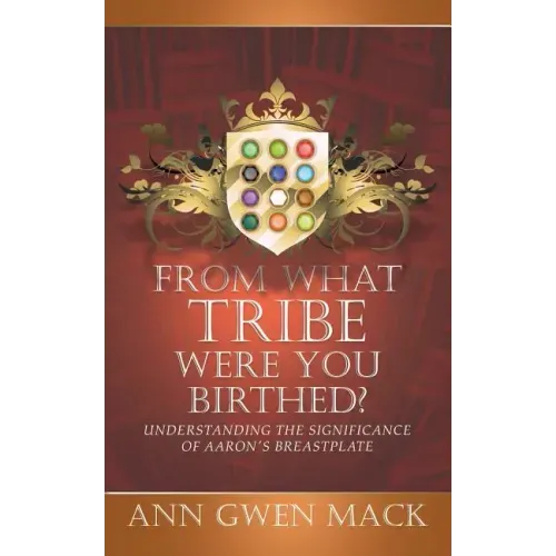 From What Tribe Were You Birthed?: Understanding the Significance of Aaron's Breastplate