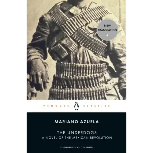 The Underdogs: A Novel of the Mexican Revolution