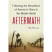 Aftermath: Following the Bloodshed of America's Wars in the Muslim World