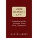 Mere Natural Law: Originalism and the Anchoring Truths of the Constitution