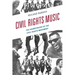 Civil Rights Music: The Soundtracks of the Civil Rights Movement