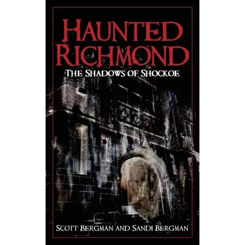 Haunted Richmond: The Shadows of Shockoe