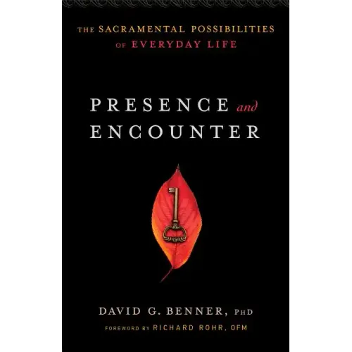 Presence and Encounter: The Sacramental Possibilities of Everyday Life
