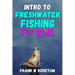 Intro to Freshwater Fishing for Kids