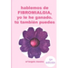 HABLEMOS DE FIBROMIALGIA, Yo la he ganado tú también puedes