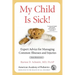 My Child Is Sick!: Expert Advice for Managing Common Illnesses and Injuries