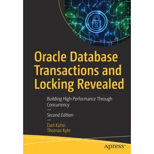 Oracle Database Transactions and Locking Revealed: Building High Performance Through Concurrency