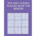 300 easy sudoku puzzles book for seniors: brain games with solutions