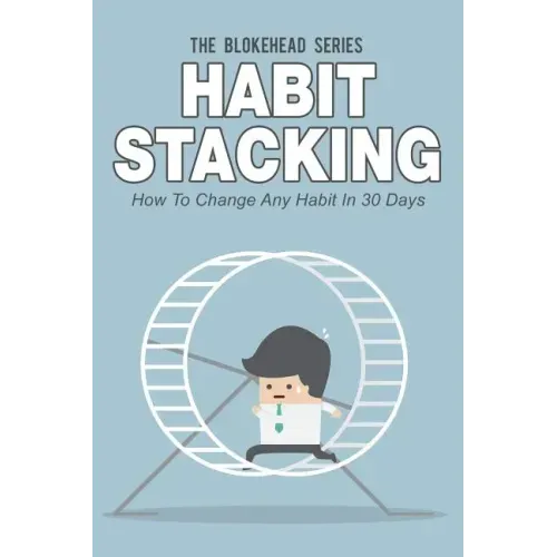 Habit Stacking: How To Change Any Habit In 30 Days