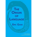The Origin of Language: A New Edition