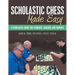 Scholastic Chess Made Easy: A Scholastic Guide for Students, Coaches and Parents