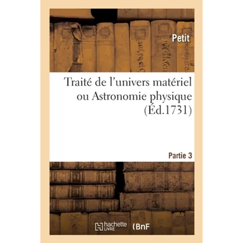 Traité de l'univers matériel ou Astronomie physique. Partie 3: Les tables du flux et du reflux de la mer océane, les aspects des planètes