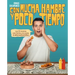Con Mucha Hambre Y Poco Tiempo: Las 70 Recetas Más Fáciles Y Brutales de @Ismael Cocinillas / Very Hungry and with Little Time