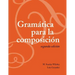 Gramática para la composición: Segunda edición