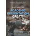 What Makes an Academic Presentation Great?: A complete guide for students, researchers, and educators.