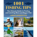 1001 Fishing Tips: The Ultimate Guide to Finding and Catching More and Bigger Fish