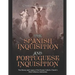The Spanish Inquisition and Portuguese Inquisition: The History and Legacy of the Roman Catholic Church's Most Infamous Institutions