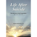 Life After Suicide: The Survivor's Grief Experience: Revised Edition