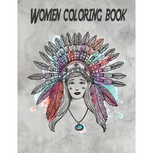 Women coloring book: An Adult & kids Coloring Book with 100 Beautiful Images of different Women styles to Color