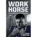 Work Horse: From an Amish Farm to the NFL Gridiron