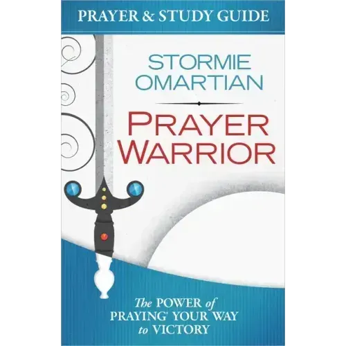 Prayer Warrior Prayer and Study Guide: The Power of Praying Your Way to Victory