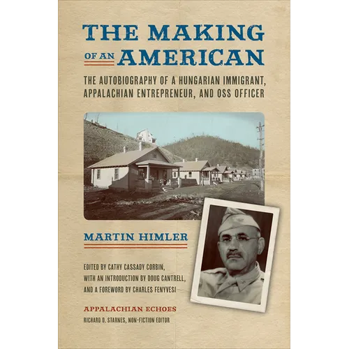 The Making of an American: The Autobiography of a Hungarian Immigrant, Appalachian Entrepreneur, and OSS Officer