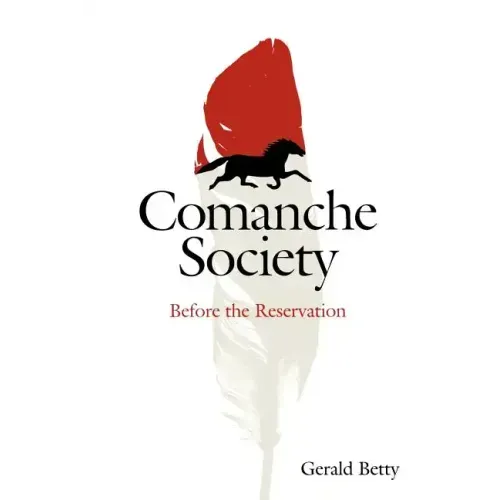 Comanche Society: Before the Reservation Volume 23