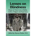 Lenses on Blindness: Essays on Vision Loss in Media, Culture, Religion and Experience