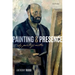 Painting and Presence: Why Paintings Matter