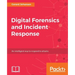 Digital Forensics and Incident Response: A practical guide to deploying digital forensic techniques in response to cyber security incidents