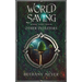 World Saving and Other Disasters