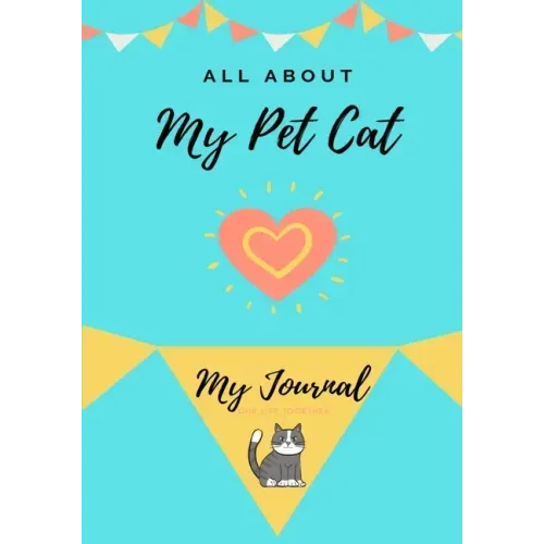 About My Pet Cat: My Pet Journal