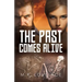 The Past Comes Alive