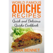 World Famous Quiche Recipes: Quick and Delicious Quiche Cookbook