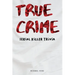 True Crime Serial Killer Trivia: Gifts for True Crime Fans; Disturbing Facts for the Morbidly Curious