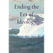 Ending the Era of Ideology