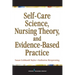 Self-Care Science, Nursing Theory, and Evidence-Based Practice