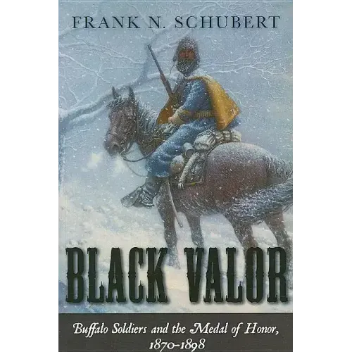 Black Valor: Buffalo Soldiers and the Medal of Honor, 1870-1898