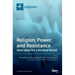 Religion, Power, and Resistance: New Ideas for a Divided World