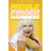 Middle Finger Happiness: Work Hard. Live Well. Don't F*ck With Me.