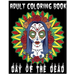 Adult Coloring Book Day Of The Dead: An Anti-Stress Coloring Book +100 Pages (Skull Designs, Beautiful Flowers, Mandalas and Animals)
