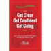 Get Clear Get Confident Get Going: A Journey of Self-Discovery How To Get From Where You Are to Where You Want to Be