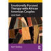 Emotionally Focused Therapy with African American Couples: Love Heals