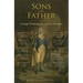 Sons of the Father: George Washington and His Protégés
