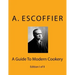 Escoffier: A Guide To Modern Cookery: Edition I of II